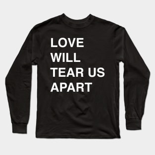 Love Will Tear Us Apart Long Sleeve T-Shirt